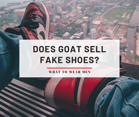 does the website goat sell fake shoes|goat app exposed.